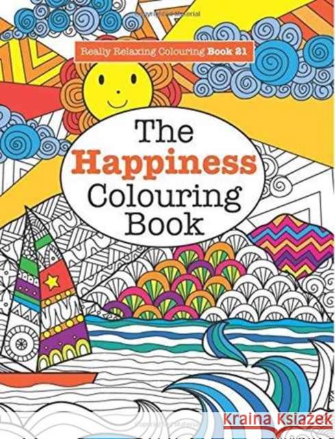 Really RELAXING Colouring Book 21: The Happiness Colouring Book James, Elizabeth 9781785952388 Kyle Craig Publishing - książka