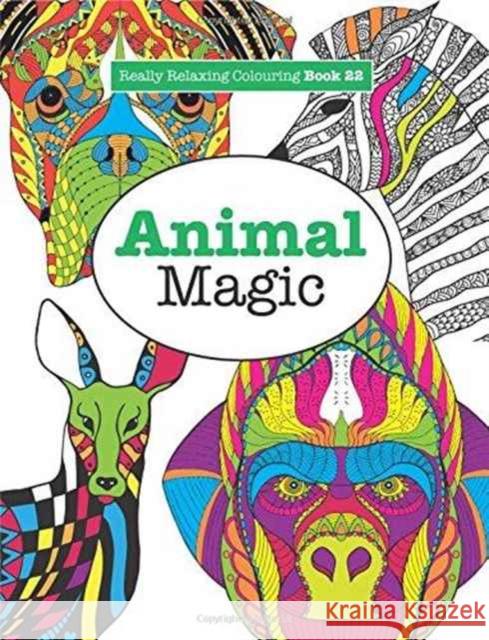 Really Relaxing Colouring Book 22: Animal Magic Elizabeth James 9781785952395 Kyle Craig Publishing - książka