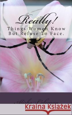 Really! Things Women Know But Refuse To Face.. Coleman, Alisha 9780989727440 Holloman - książka