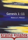 Really Useful Guides: Genesis 1-11 Rebecca S. Watson 9780857467911 BRF (The Bible Reading Fellowship)