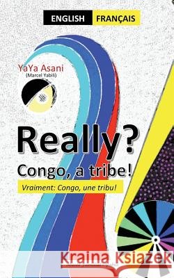 Really vraiment Congo une tribu a tribe: Bilingue: Anglais-Français Asani, Yaya, Yabili, Marcel 9791094969168 Marcel Yabili - książka
