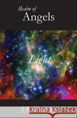 Realm of Angels - Light J R Thomas   9780992301422 Origins and Destinies - książka