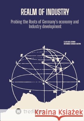 Realm Of Industry: Probing the Roots of Germany's economy and Industry development Aghili Dehnavi, Ellias, Ghanbari Barzyan, Mohammad 9783384872760 Tredition Gmbh - książka