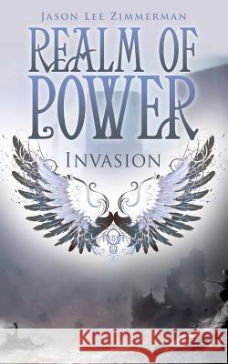 Realm of Power: Invasion Jason Lee Zimmerman 9781491778524 iUniverse - książka