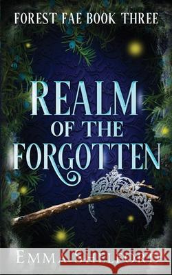 Realm of the Forgotten Emma Shelford 9781989677193 Kinglet Books - książka