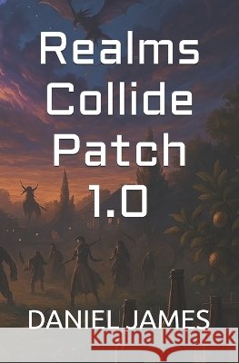 Realms Collide Patch 1.0 James, Daniel 9798315876991 Independently Published - książka