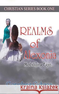 REALMS of Alexonia: Mobilizing Egan (Christian Series Book One) Gubaza, Gopolang 9781792665615 Independently Published - książka