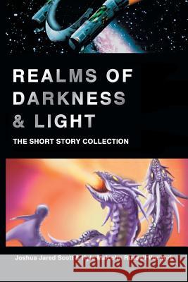 Realms of Darkness & Light: The Short Story Collection Scott, Joshua Jared 9780595477241 iUniverse - książka