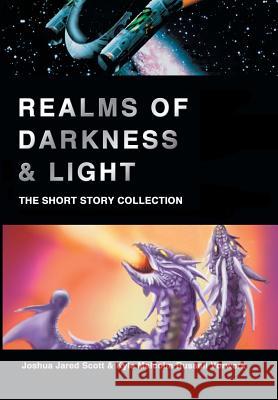 Realms of Darkness & Light: The Short Story Collection Scott, Joshua Jared 9780595712991 iUniverse - książka