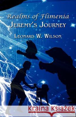 Realms of Flimenia Jeremy S Journey Leonard W. Wilson 9780595515233 iUniverse.com - książka