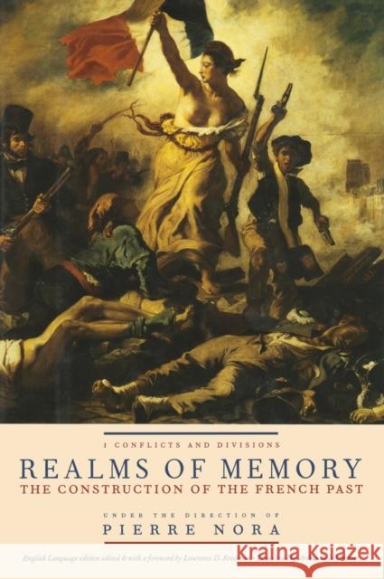 Realms of Memory: The Construction of the French Past, Volume 1 - Conflicts and Divisions Nora, Pierre 9780231084048 Columbia University Press - książka