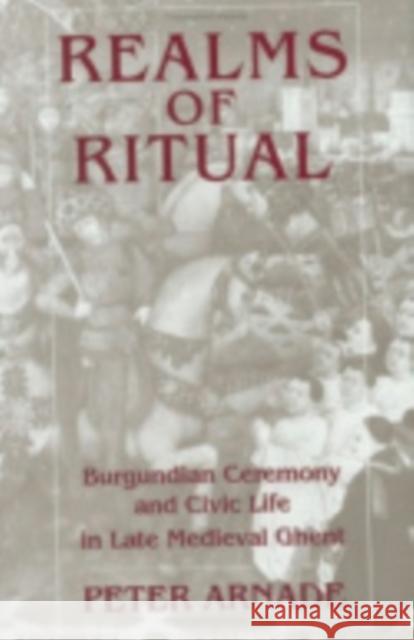 Realms of Ritual Arnade, Peter 9780801430985 CORNELL UNIVERSITY PRESS - książka