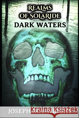 Realms Of Solaride: Dark Waters Joseph Roy Wright   9798367654950 Independently Published - książka