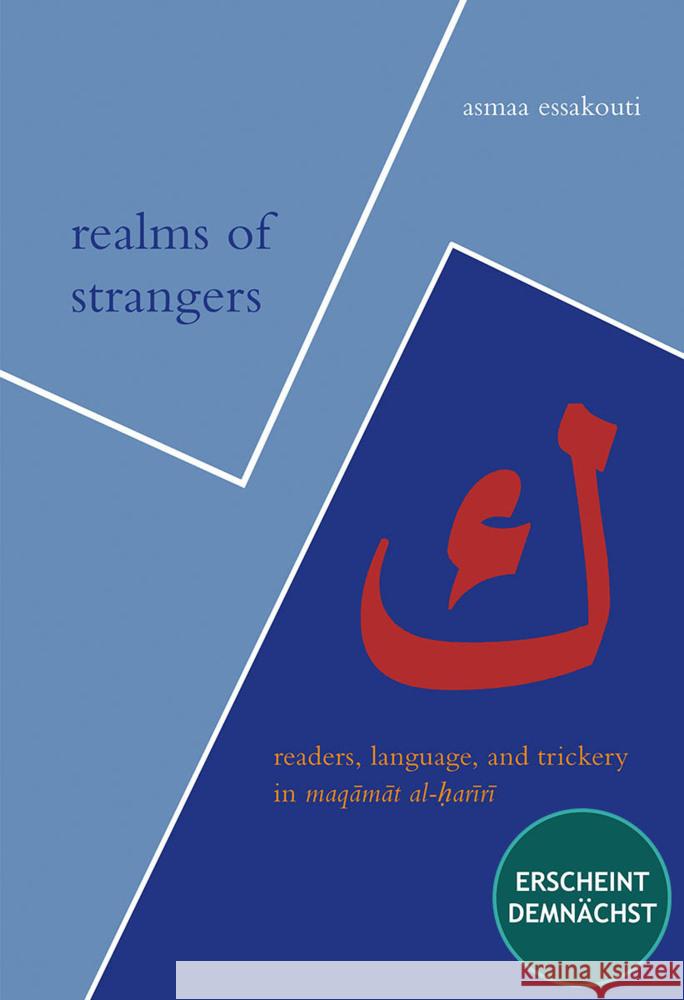 Realms of Strangers: Readers, Language, and Trickery in Maqamat Al-Hariri Asmaa Essakouti 9783752007930 Dr Ludwig Reichert - książka