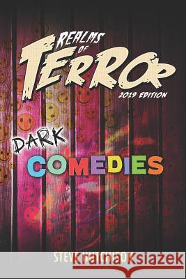 Realms of Terror 2019: Dark Comedies Steve Hutchison 9781795538206 Independently Published - książka