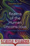 Realms of the Human Unconscious: Observations from LSD Research Stanislav Grof 9781788163712 Profile Books Ltd