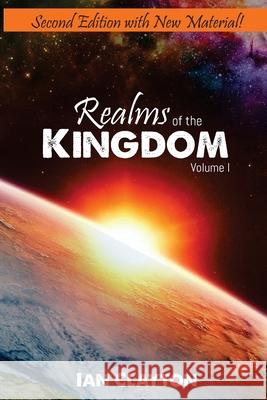 Realms of the Kingdom: Volume 1 Ian Clayton, Revelations Partners 9781911251019 Son of Thunder Publications Ltd - książka