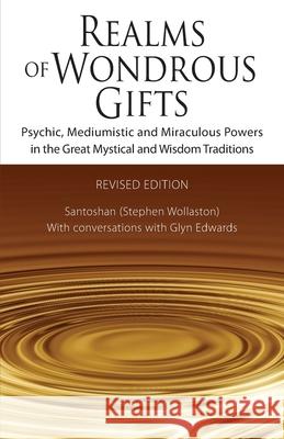 Realms of Wondrous Gifts: Psychic, Mediumistic and Miraculous Powers in the Great Mystical and Wisdom Traditions (revised edition) Glyn Edwards Santoshan (Stephe 9781658935630 Independently Published - książka