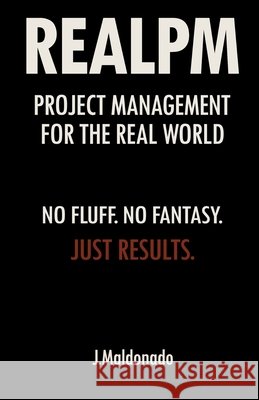 RealPM: Project Management For The Real World Maldonado, J. 9798294401771 Independently Published - książka