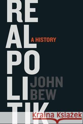 Realpolitik: A History John Bew 9780199331932 Oxford University Press, USA - książka