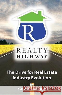 Realty Highway: The Drive for Real Estate Industry Evolution J. Michael Nole 9781503146044 Createspace - książka
