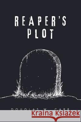 Reaper's Plot Douglas W Carr 9781684706259 Lulu Publishing Services - książka