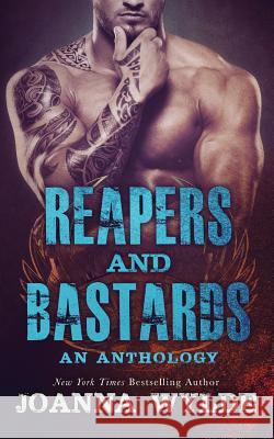 Reapers and Bastards: A Reapers MC Anthology Joanna Wylde 9781517088217 Createspace - książka