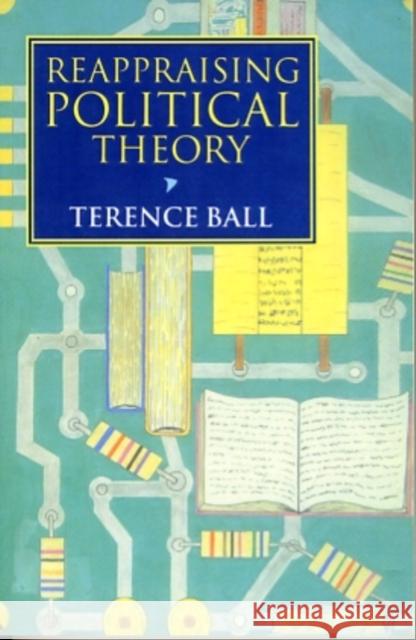 Reappraising Political Theory: Revisionist Studies in the History of Political Thought Ball, Terence 9780198279952 Oxford University Press - książka