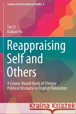 Reappraising Self and Others: A Corpus-Based Study of Chinese Political Discourse in English Translation Tao Li Kaibao Hu 9789811594908 Springer - książka