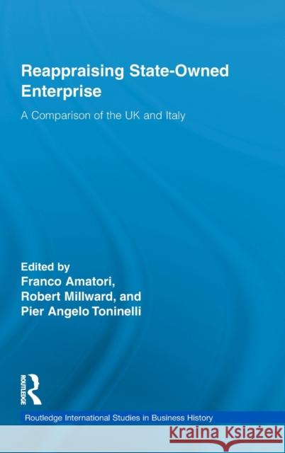 Reappraising State-Owned Enterprise: A Comparison of the UK and Italy Amatori, Franco 9780415878326 Routledge International Studies in Business H - książka