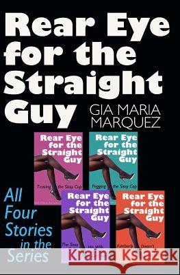 Rear Eye for the Straight Guy Gia Maria Marquez 9781532926990 Createspace Independent Publishing Platform - książka