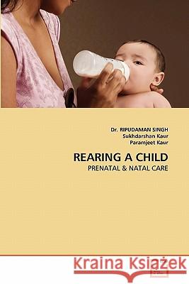Rearing a Child Dr Ripudaman Singh Sukhdarshan Kaur Paramjeet Kaur 9783639331424 VDM Verlag - książka