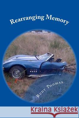 Rearranging Memory Rudy Thomas 9781440460159 Createspace - książka