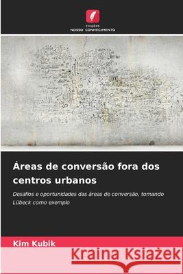 Áreas de conversão fora dos centros urbanos Kubik, Kim 9786202475990 Edições Nosso Conhecimento - książka