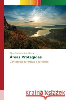 Áreas Protegidas Ribeiro Silvia Cristina Ignácio 9786130164539 Novas Edicoes Academicas - książka