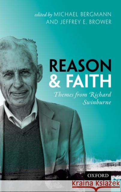 Reason and Faith: Themes from Richard Swinburne Michael Bergmann Jeffrey E. Brower 9780198732648 Oxford University Press, USA - książka