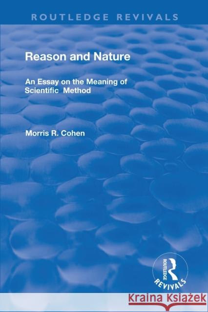 Reason and Nature: An Essay on the Meaning of Scientific Method Morris R. Cohen 9781138310582 Routledge - książka