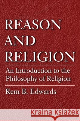 Reason and Religion Rem B. Edwards 9781532609305 Wipf & Stock Publishers - książka