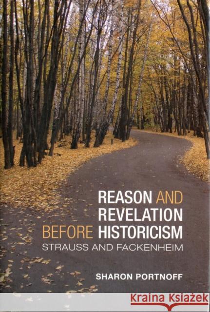 Reason and Revelation Before Historicism: Strauss and Fackenheim Portnoff, Sharon Jo 9781442643079 University of Toronto Press - książka