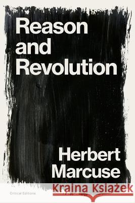 Reason and Revolution: Hegel and the Rise of Social Theory Herbert Marcuse 9781922491589 Critical Editions - książka