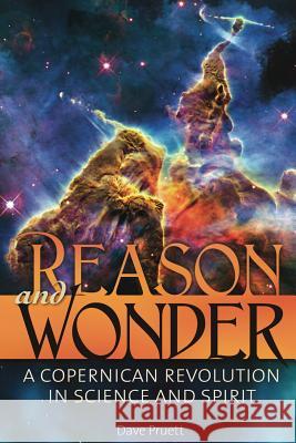 Reason and Wonder: A Copernican Revolution in Science and Spirit Charles David Pruett 9780692568743 Alba Enterprises LLC - książka