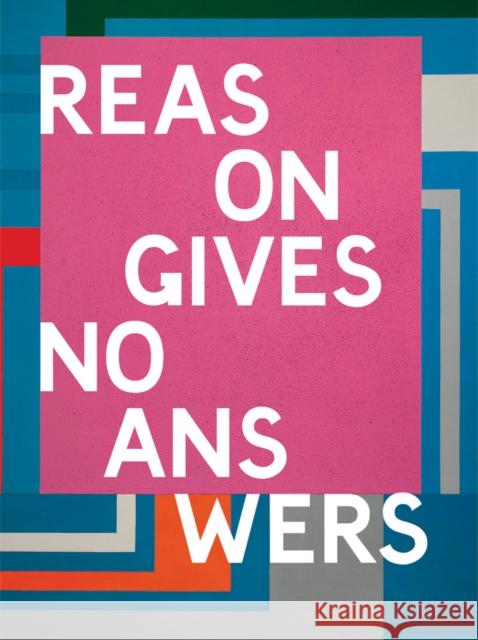 Reason Gives No Answers: Selected Works from the Collection Beard, Jason 9781912613045 Other Criteria Books - książka