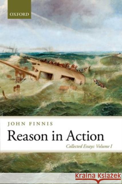 Reason in Action: Collected Essays Finnis, John 9780199689941 Oxford University Press - książka