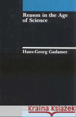 Reason in the Age of Science Hans-Georg Gadamer, Frederick G. Lawrence 9780262570619 MIT Press Ltd - książka