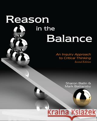 Reason in the Balance An Inquiry Approach to Critical Thinking Bailin, Sharon|||Battersby, Mark 9781624664779  - książka