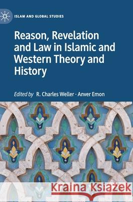 Reason, Revelation and Law in Islamic and Western Theory and History R. Charles Weller Anver Emon 9789811562440 Palgrave MacMillan - książka
