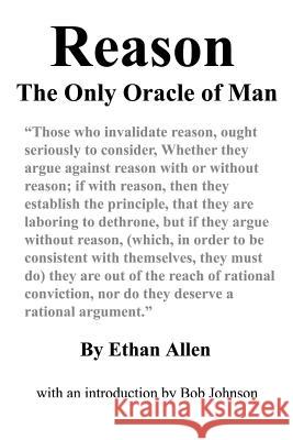 Reason: The Only Oracle of Man Ethan Allen Bob Johnson 9780989635554 World Union of Deists - książka