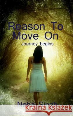 Reason to move on / रीजन टू मूव ऑन Singh, Neha 9781646782765 Notion Press - książka