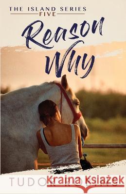 Reason Why: A sweet summer romance featuring true friends and true love Tudor Robins   9781990802034 South Shore Publications - książka