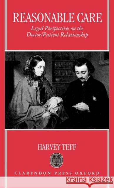 Reasonable Care: Legal Perspectives on the Doctor-Patient Relationship Teff, Harvey 9780198255789 Oxford University Press - książka